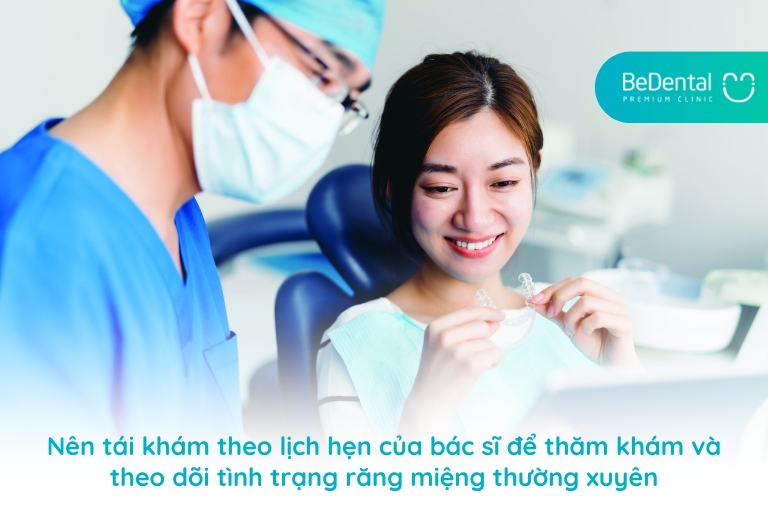 Cách tháo lắp hàm duy trì đảm bảo vệ sinh an toàn 10 Tái khám theo lịch hẹn để theo dõi tình trạng răng thường xuyên