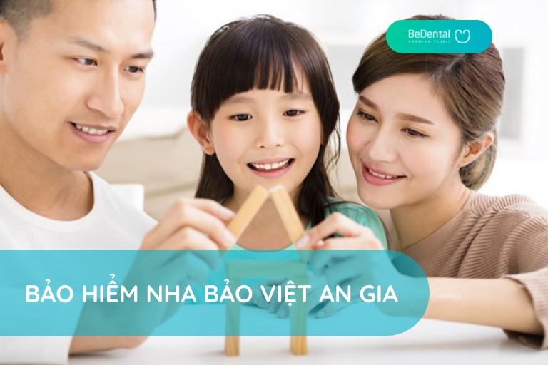 Gói bảo hiểm răng miệng tốt nhất bảo hiểm nha khoa Việt An Gia