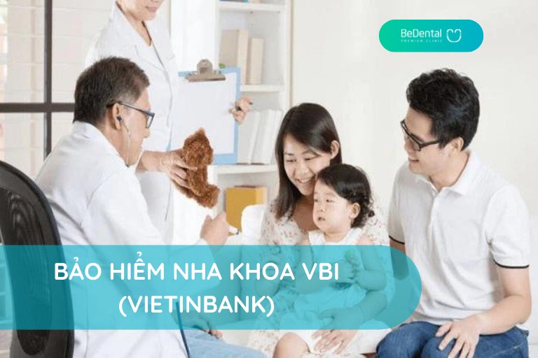 Gói bảo hiểm răng miệng tốt nhất bảo hiểm nha khoa VBI của VietinBank