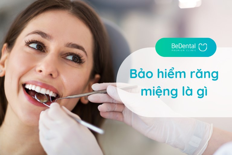 Bảo hiểm răng miệng là gì?
