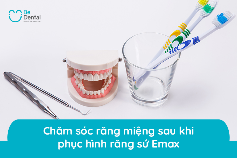 Chăm sóc răng miệng sau khi làm răng sứ emax