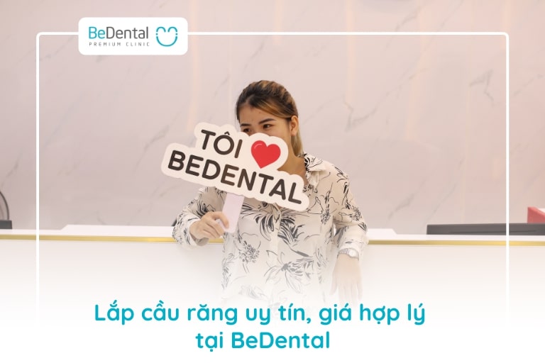 Lắp cầu răng uy tín, giá hợp lý với đội ngũ chuyên gia nha khoa tại BeDental
