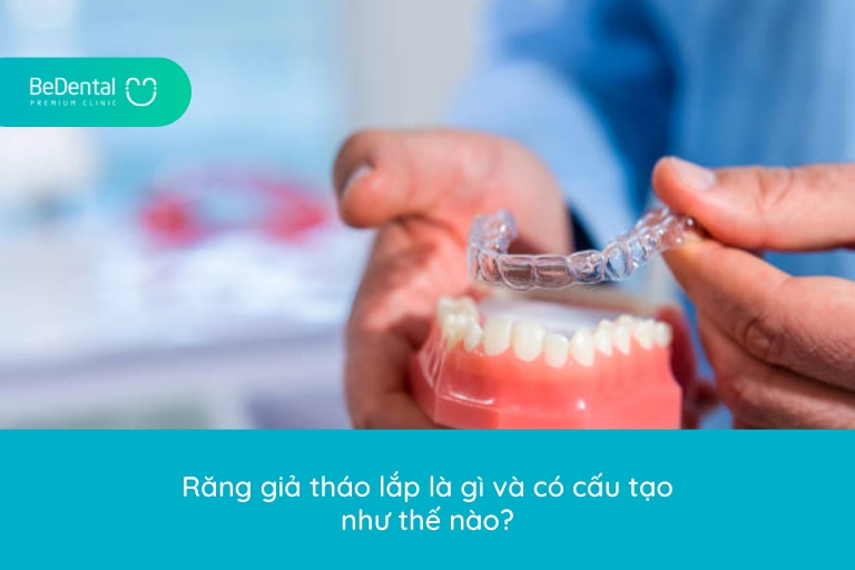 Răng giả tháo lắp là gì và có cấu tạo như thế nào?