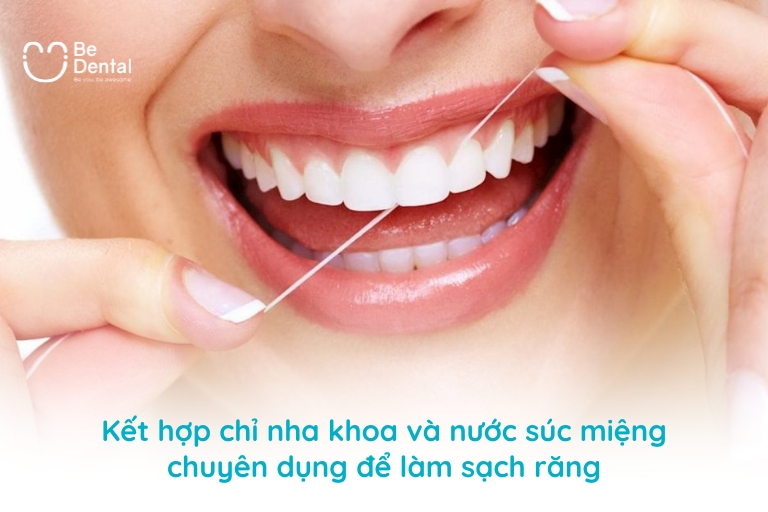 Sử dụng chỉ nha khoa và nước súc miệng để làm sạch răng