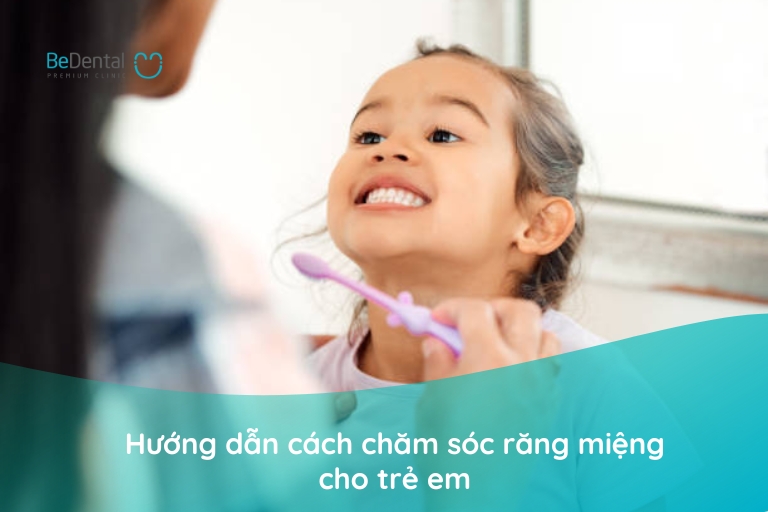 Hướng dẫn chăm sóc răng miệng cho trẻ em