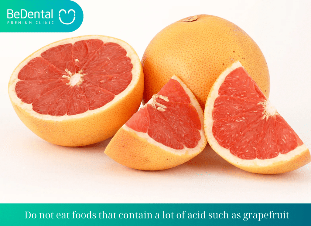 Do not eat foods that contain a lot of acid such as grapefruit