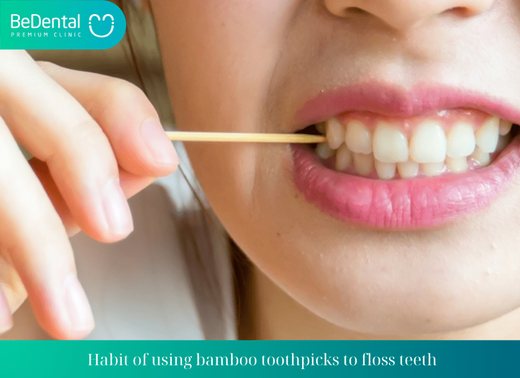 Habit of using bamboo toothpicks to floss teeth