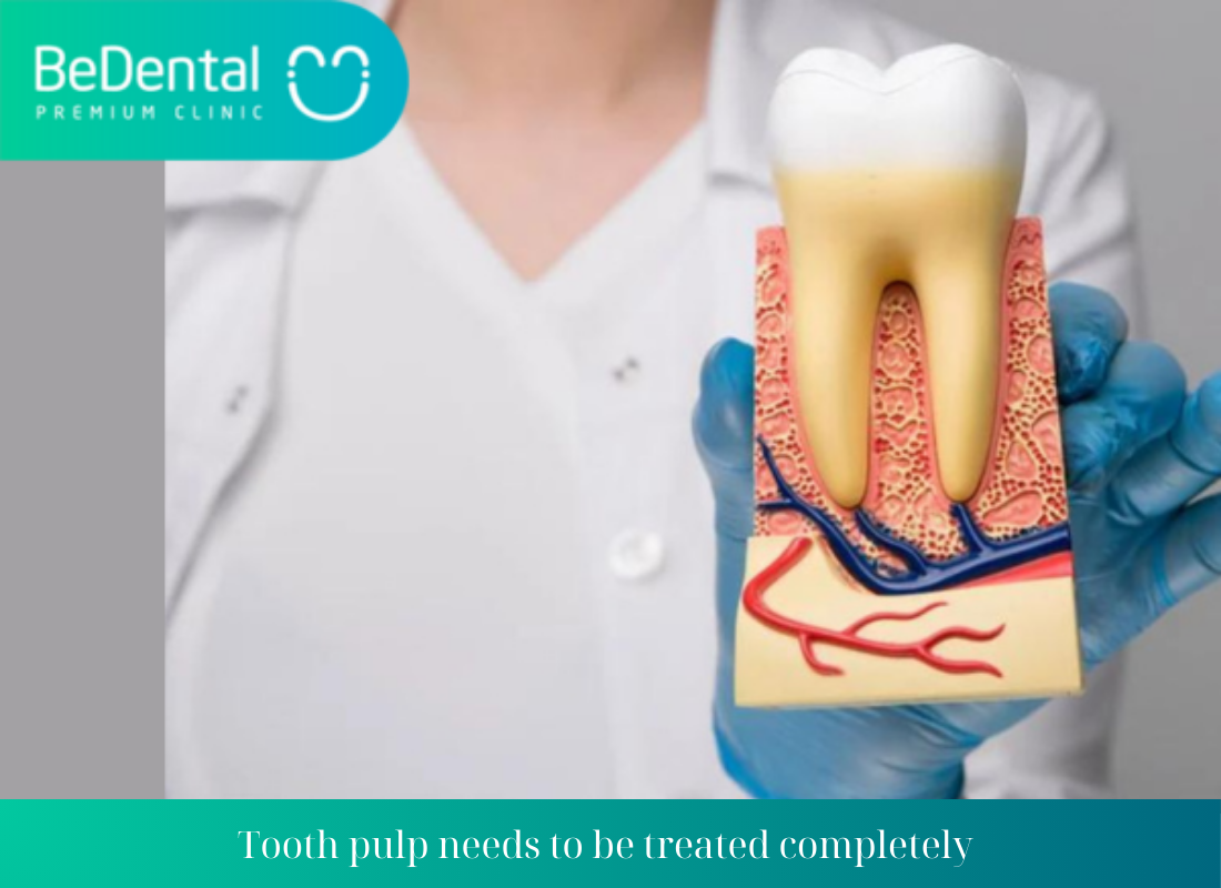 Tooth pulp needs to be treated completely