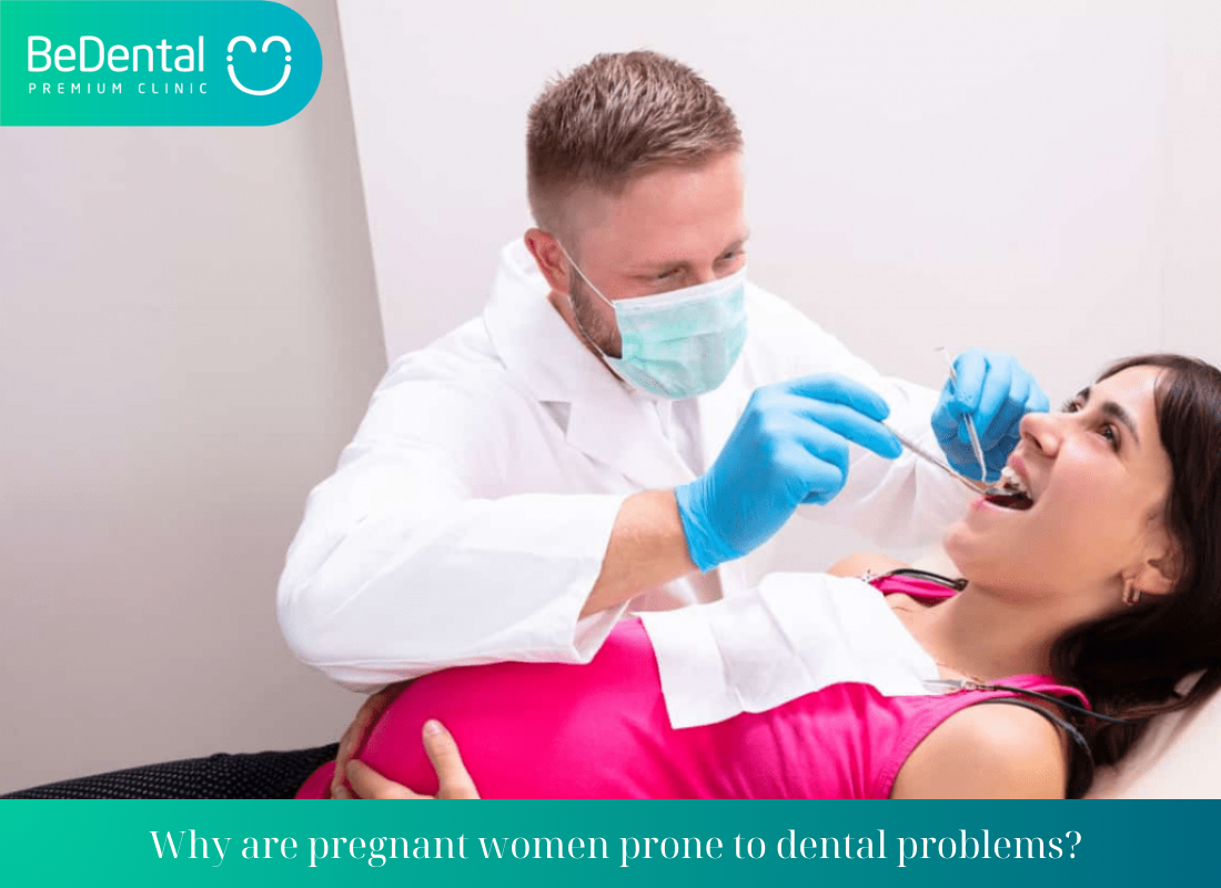 Why are pregnant women prone to dental problems - Can pregnant women get dental fillings