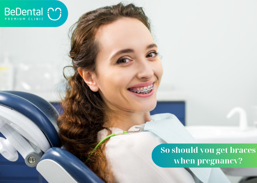 Braces when pregnancy should be noted: What should I do if I wear braces while pregnant? Should you get braces when pregnancy?