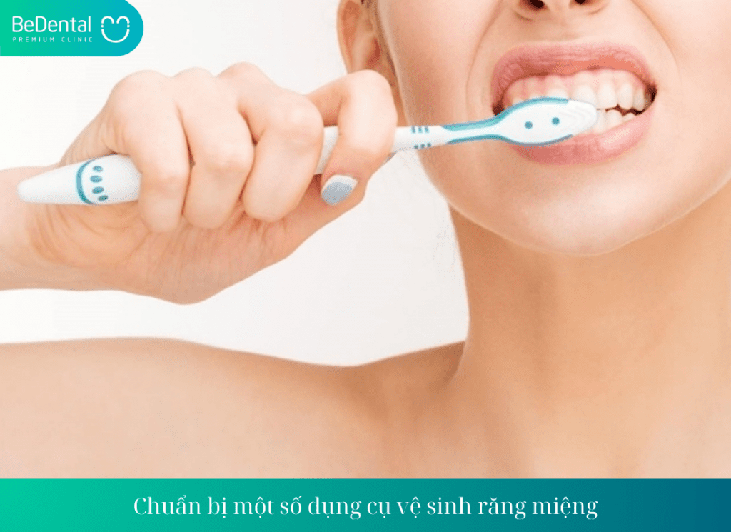 Chuẩn bị một số dụng cụ vệ sinh răng miệng chuyên dụng cho răng niềng