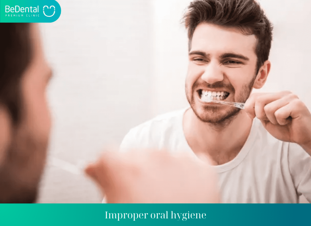 Improper oral hygiene