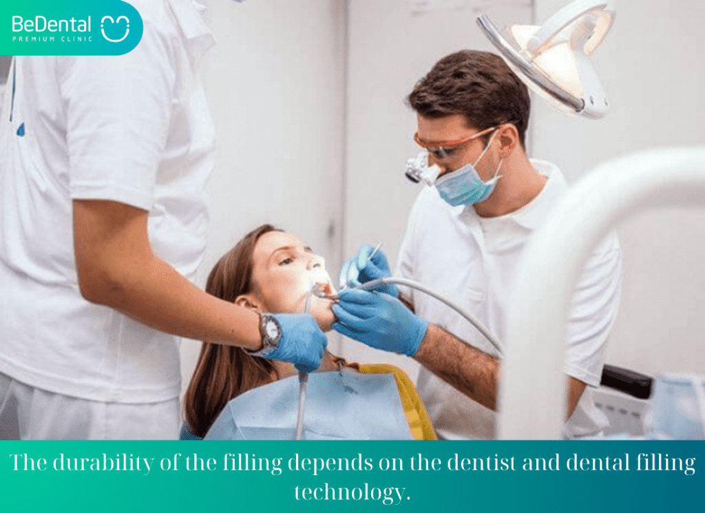 The durability of the filling depends on the dentist and dental filling technology