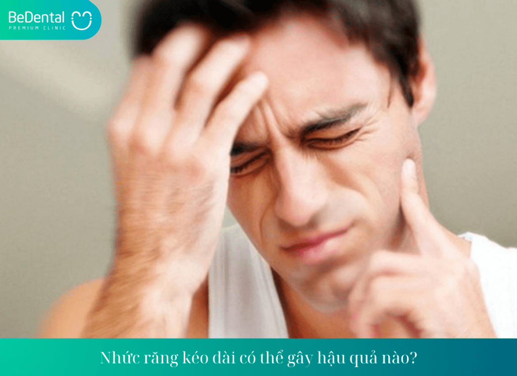 Nhức răng kéo dài có thể gây hậu quả nào?