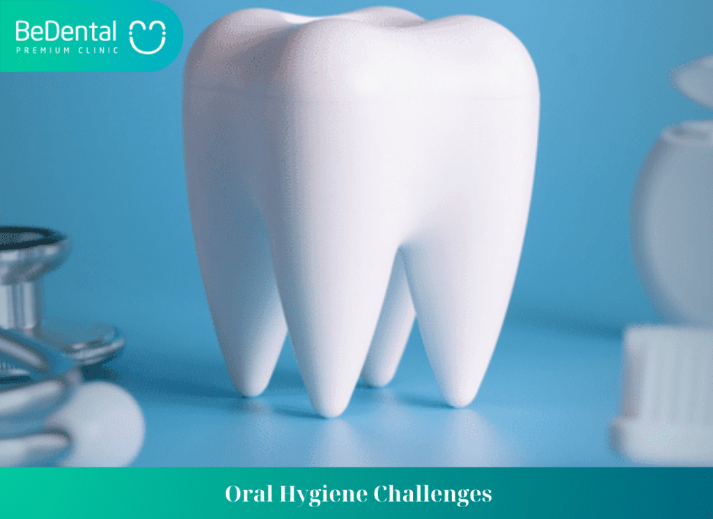 Oral Hygiene Challenges