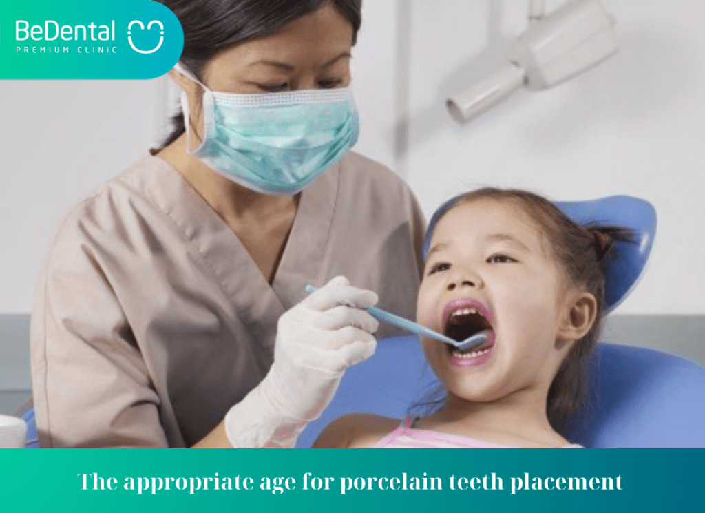 The appropriate age for porcelain teeth placement