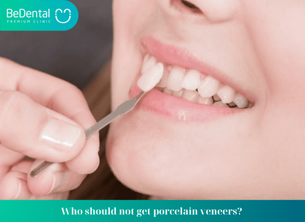 Who should not get porcelain veneers