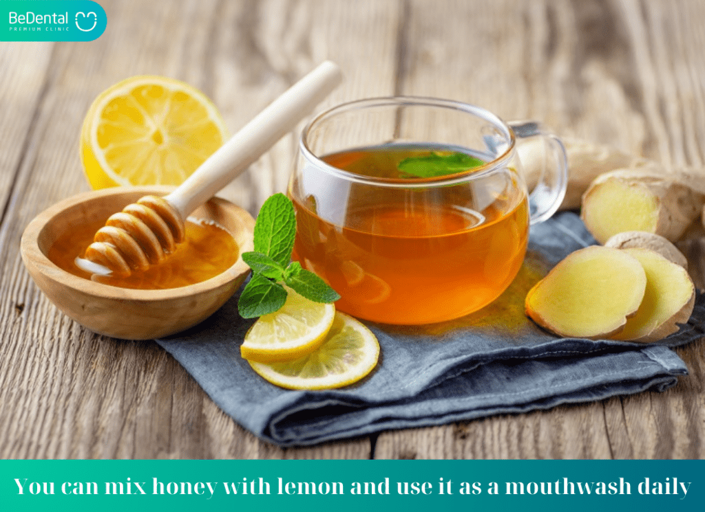 You can mix honey with lemon and use it as a mouthwash daily