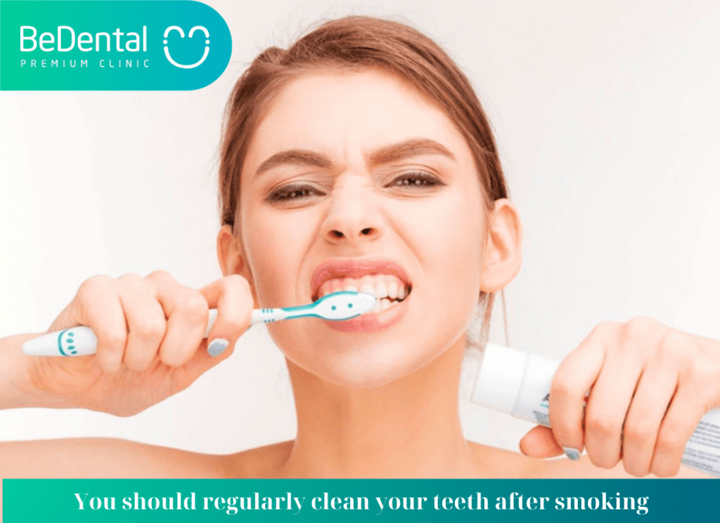 You should regularly clean your teeth after smoking