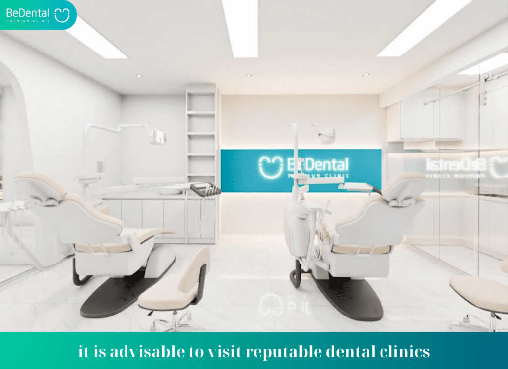 it is advisable to visit reputable dental clinics